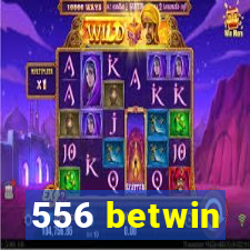 556 betwin